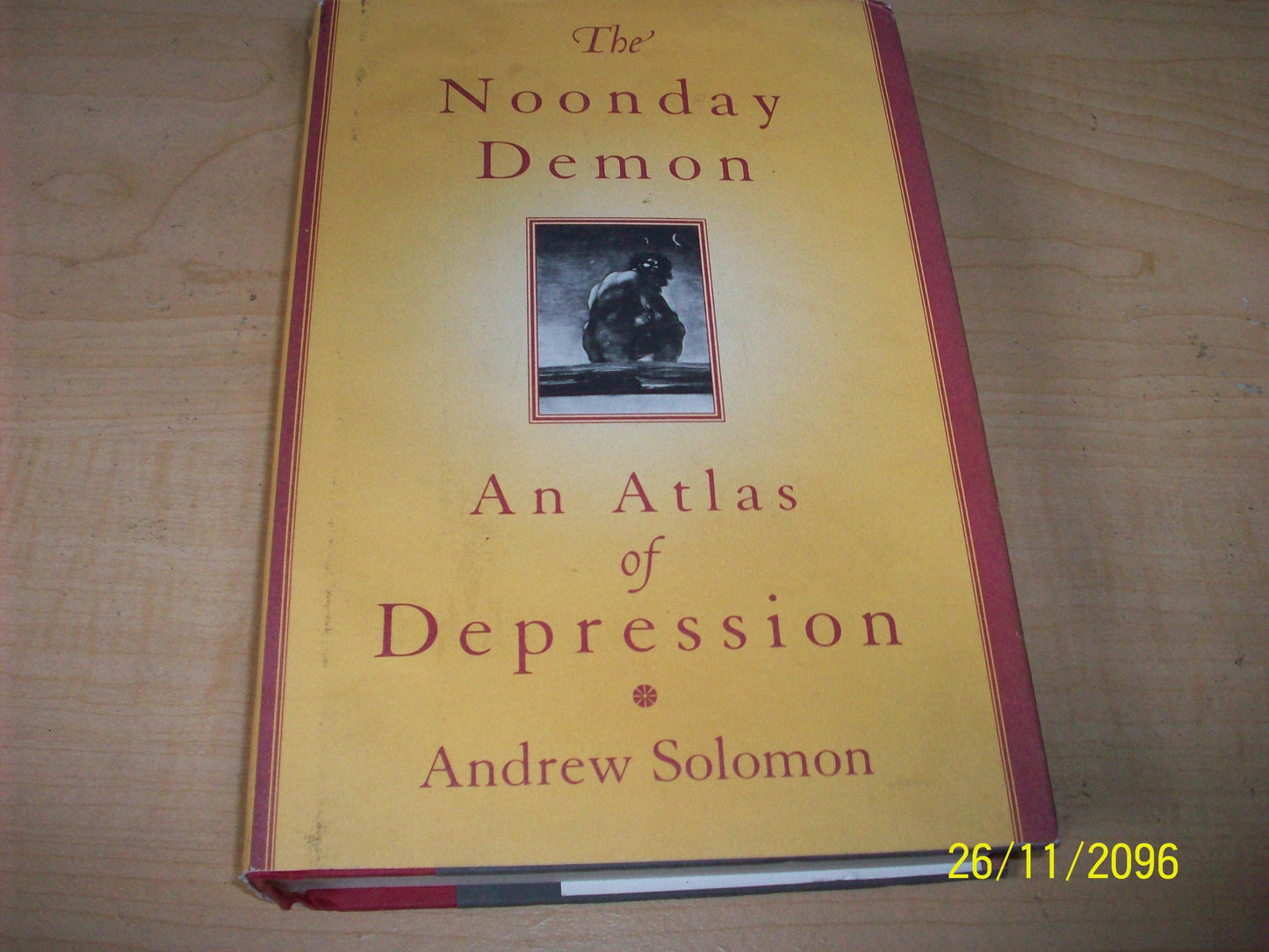 The Noonday Demon: An Atlas Of Depression by Andrew Solomon