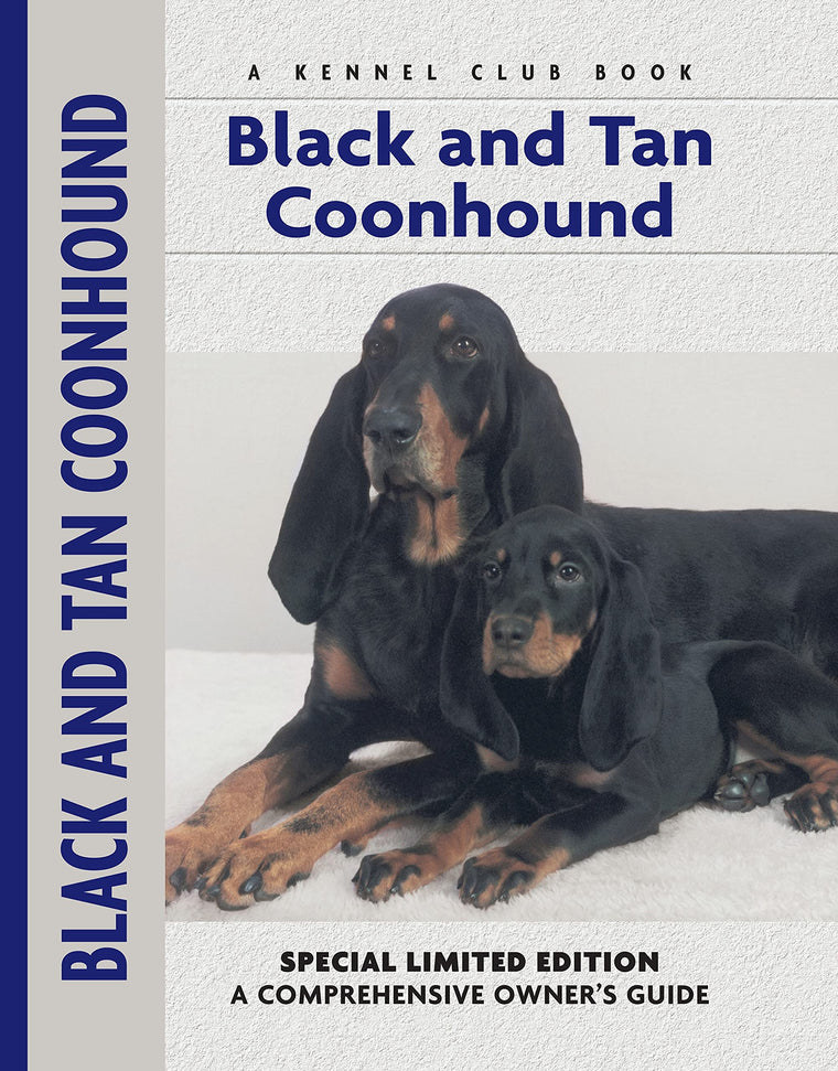 Black and Tan Coonhound (CompanionHouse Books) A Kennel Club Book, Special Limited Edition - Characteristics, Behavior, Training, Puppy Care, Showing, History, and More (Comprehensive Owner's Guide)