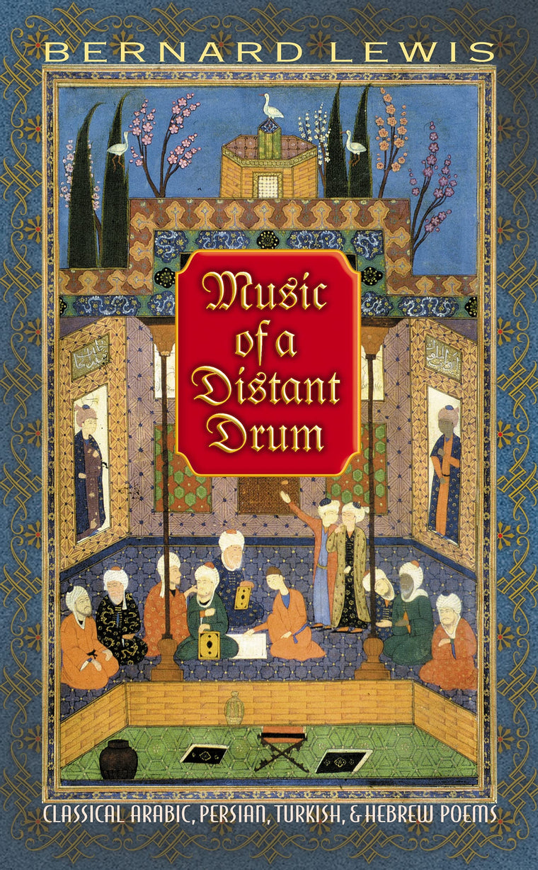 Music of a Distant Drum: Classical Arabic, Persian, Turkish, and Hebrew Poems.
