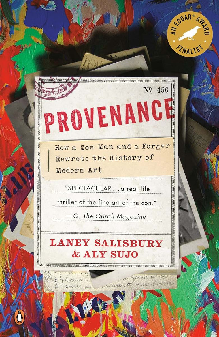 Provenance: How a Con Man and a Forger Rewrote the History o