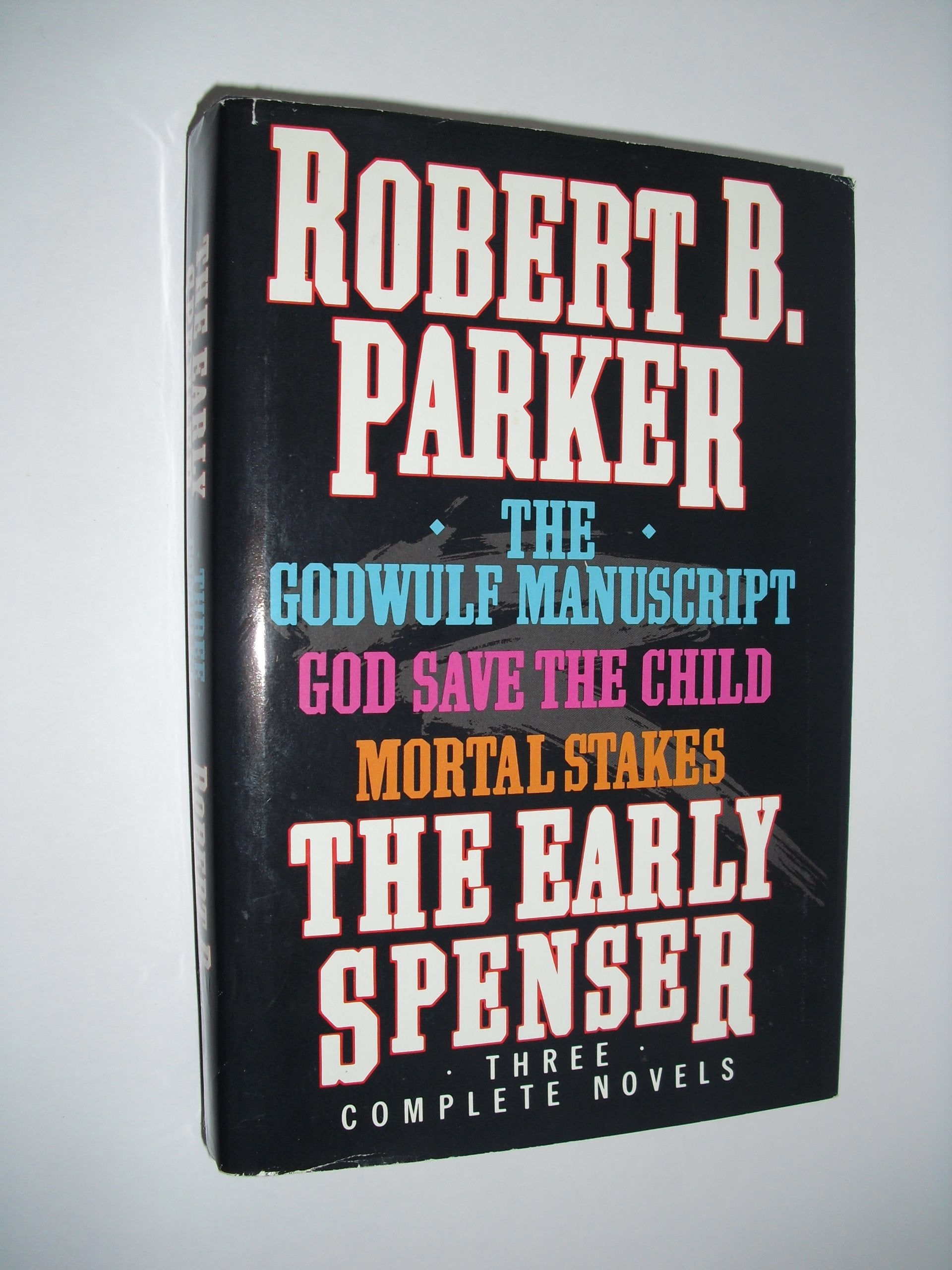 The Early Spenser: Three Complete Novels (The Godwulf Manuscript / God Save the Child / Mortal Stakes)