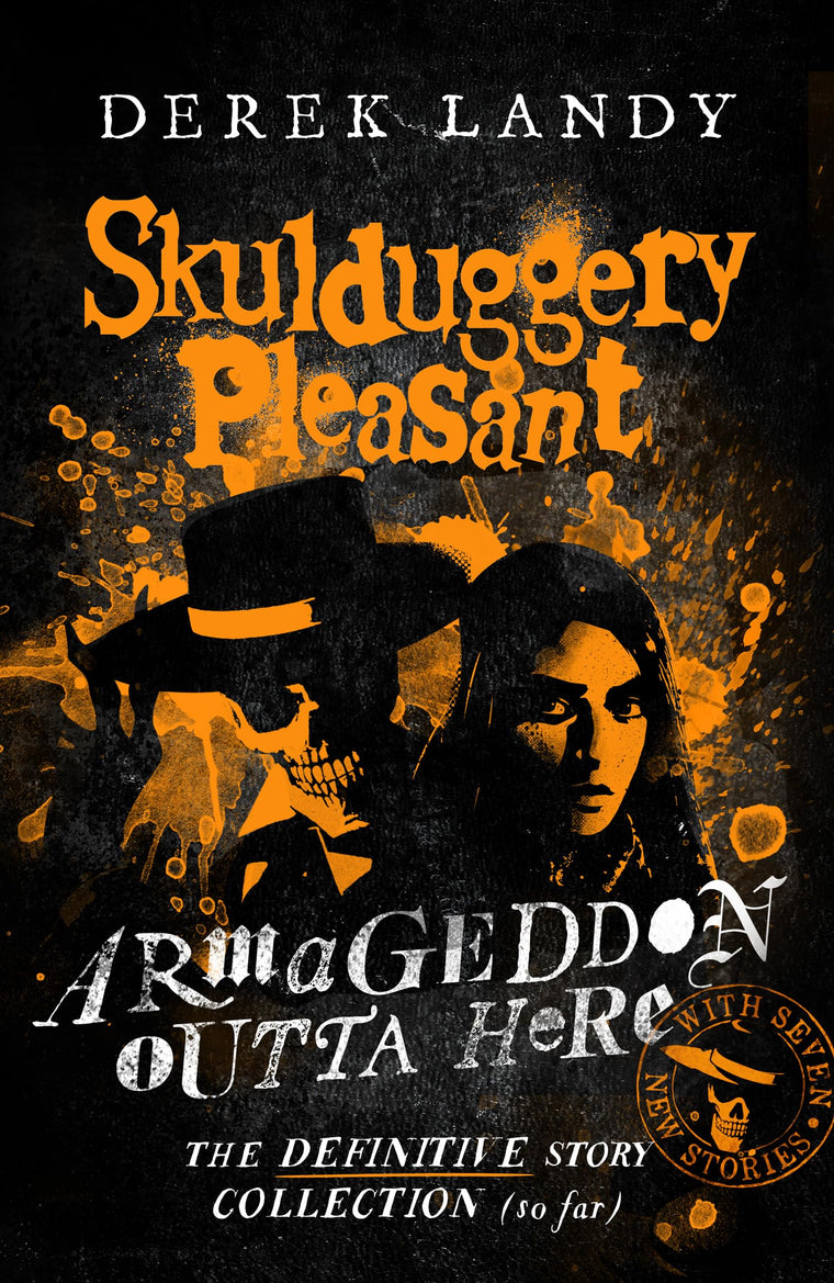 Armageddon Outta Here - The World of Skulduggery Pleasant: Fully revised edition with seven new stories from the bestselling author