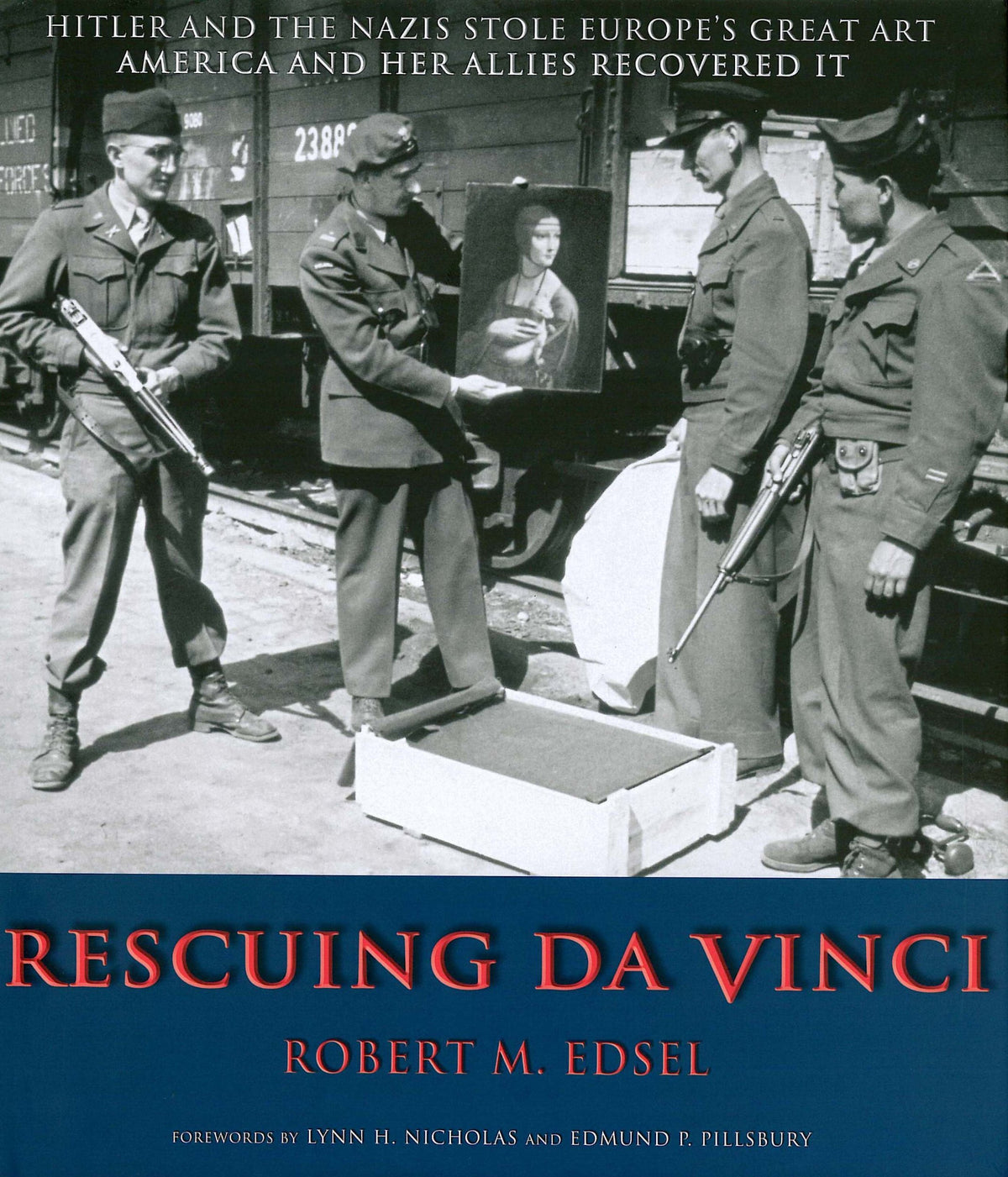 Rescuing Da Vinci Hitler and the Nazis Stole Europe's Great Art, America and Her Allies Recovered It