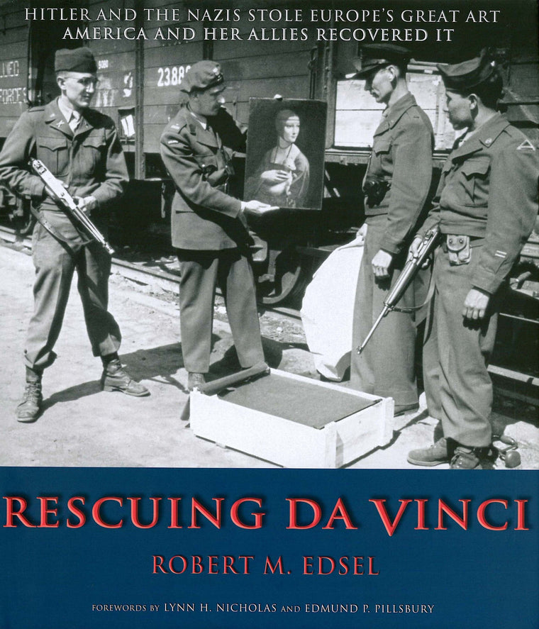 Rescuing Da Vinci Hitler and the Nazis Stole Europe's Great Art, America and Her Allies Recovered It