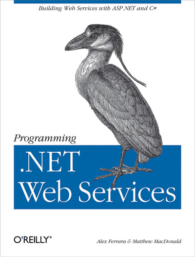 Programming .NET Web Services: Building Web Services ASP.NET and C#