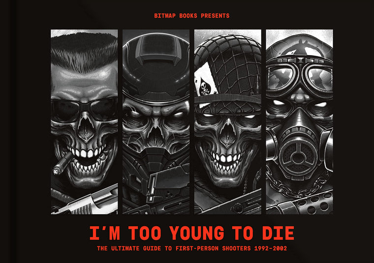 I?m Too Young To Die: The Ultimate Guide to First-Person Shooters 1992-2002