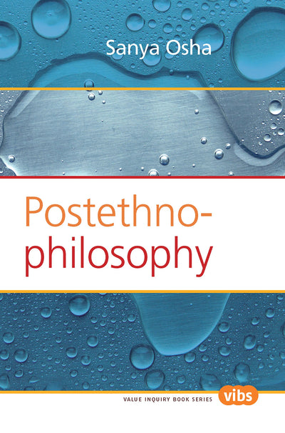 Postethnophilosophy (Value Inquiry Book Series, 227)