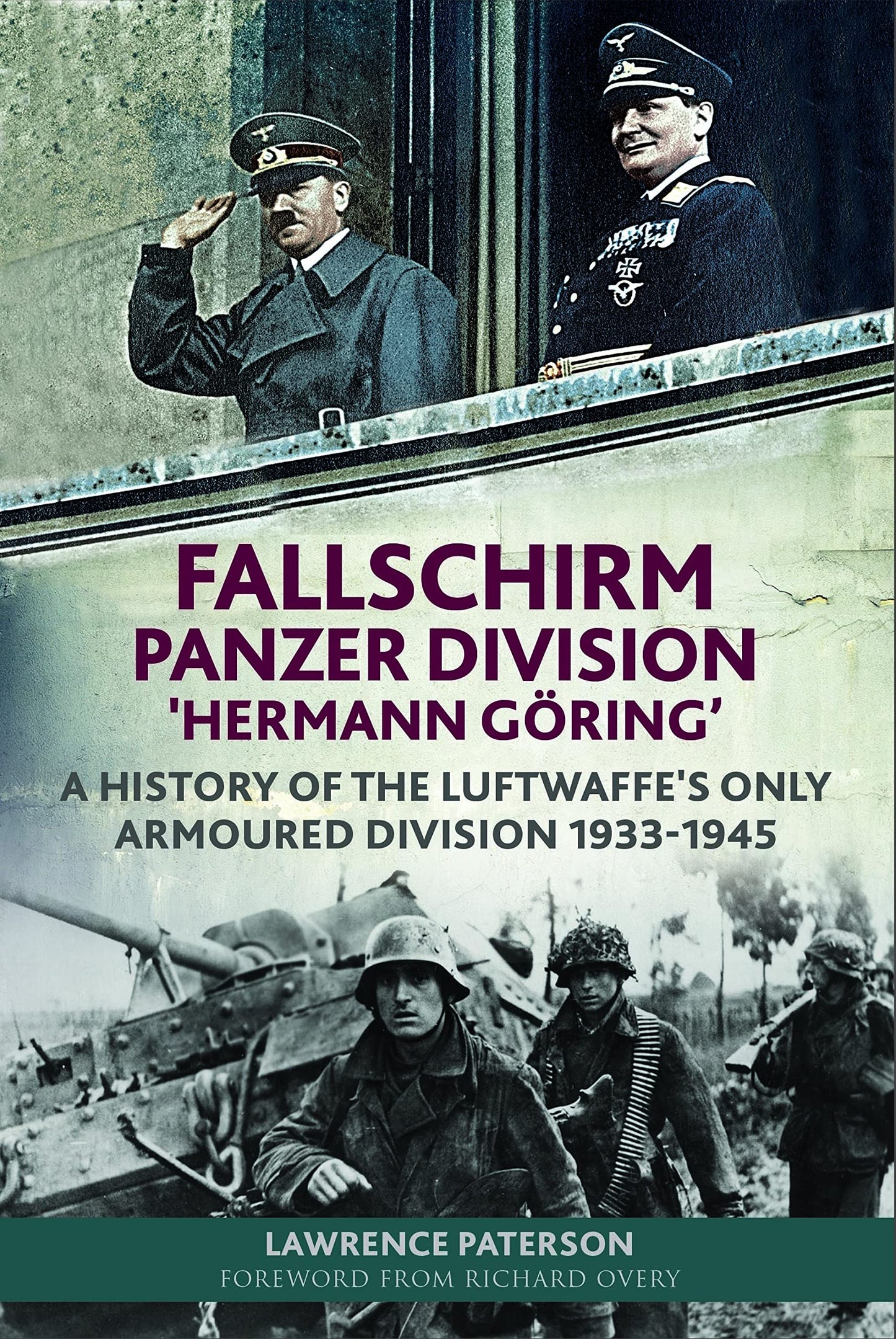 Fallschirm-Panzer-Division Hermann G?ing? A History of the Luftwaffes Only Armoured Division, 1933-1945