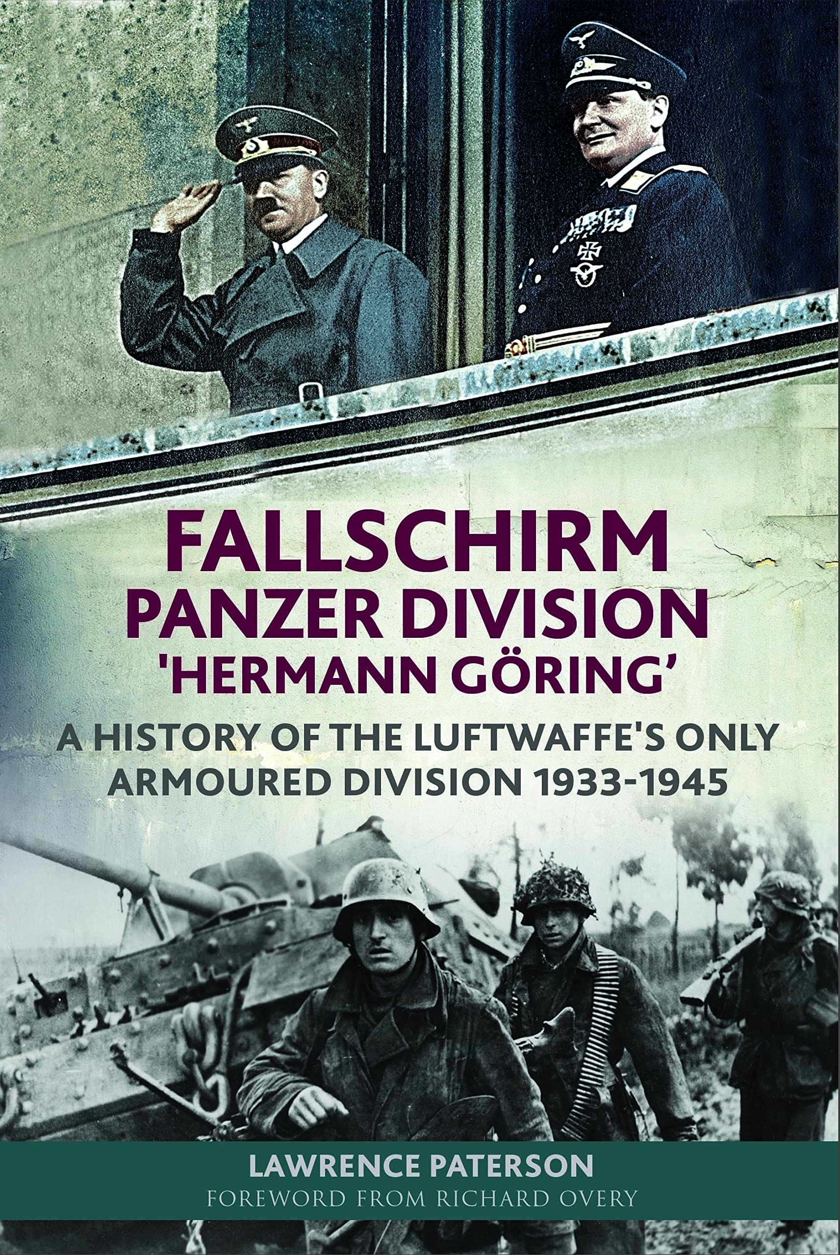 Fallschirm-Panzer-Division Hermann G?ing? A History of the Luftwaffes Only Armoured Division, 1933-1945