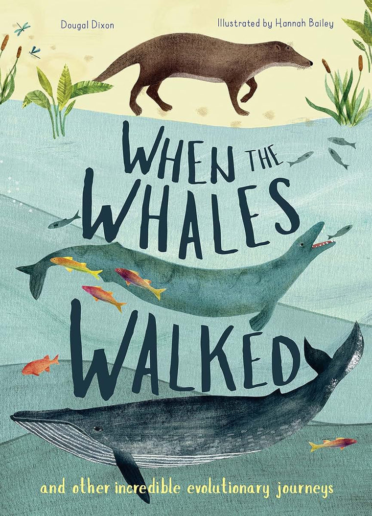 When the Whales Walked: And Other Incredible Evolutionary Jo