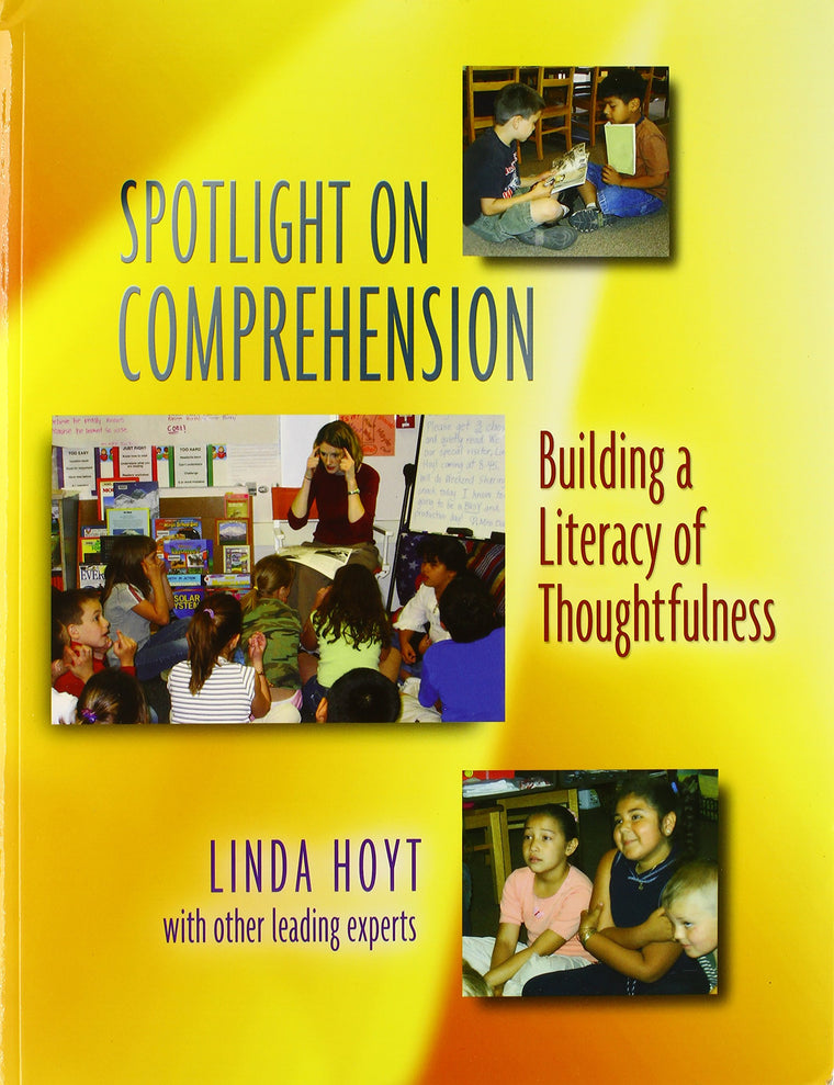 Spotlight on Comprehension: Building a Literacy of Thoughtfulness