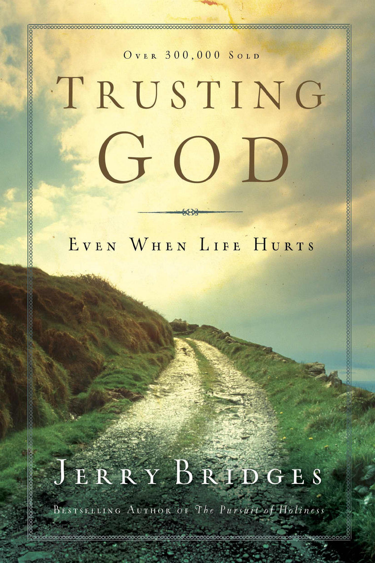 Trusting God: Even When Life Hurts