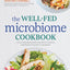 The Well-Fed Microbiome Cookbook: Vital Microbiome Diet Recipes to Repair and Renew the Body and Brain