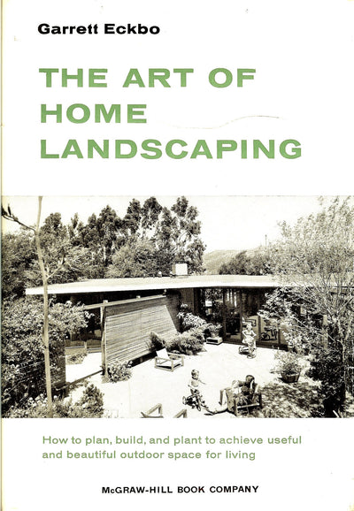 Home Landscape, The Art of Home Landscaping by Garrett Eckbo