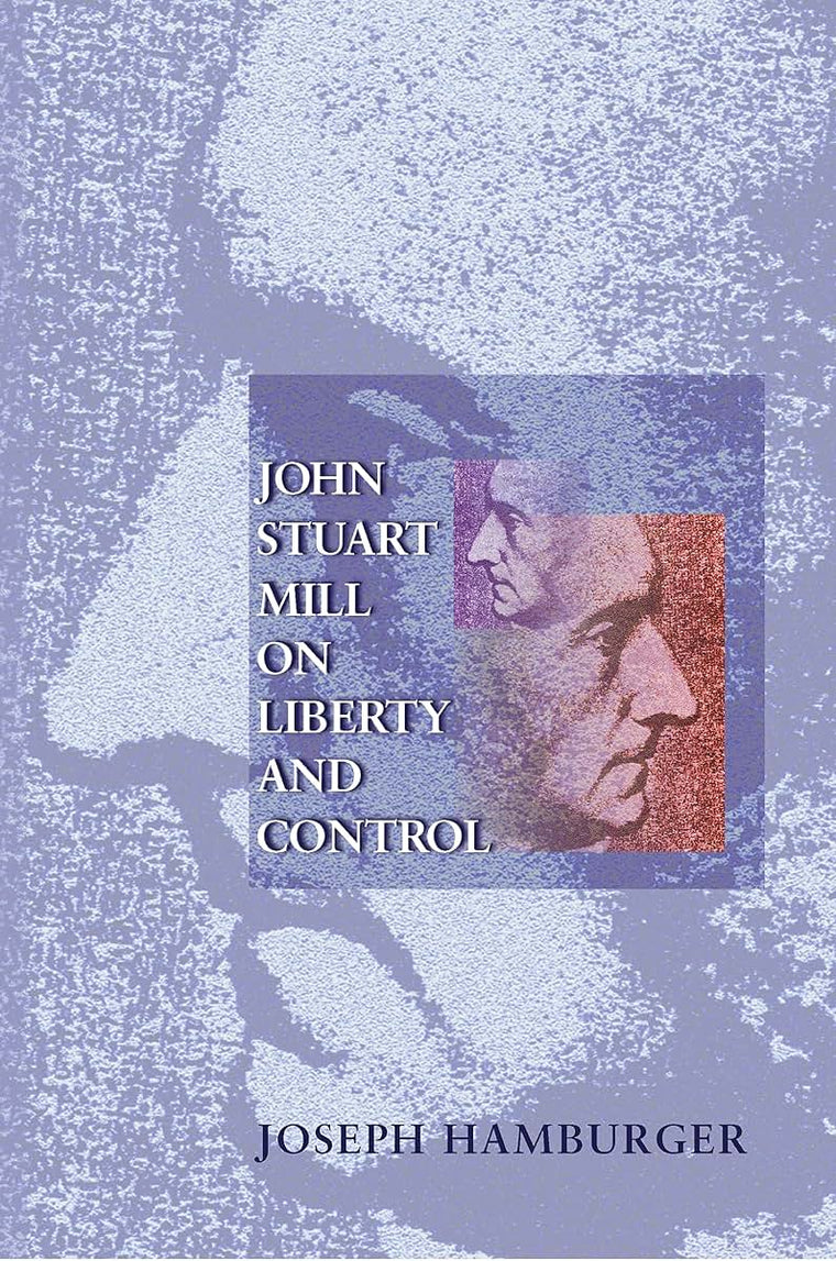 John Stuart Mill on Liberty and Control. by Hamburger, Josep