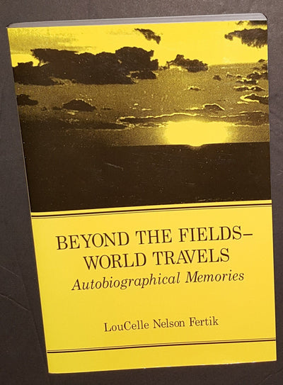 Beyond The Fields - World Travels: Autobiographical Memories