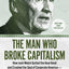 The Man Who Broke Capitalism: How Jack Welch Gutted the Heartland and Crushed the Soul of Corporate America-and How to Undo His Legacy