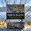Wild in Seattle: Stories at the Crossroads of People and Nature