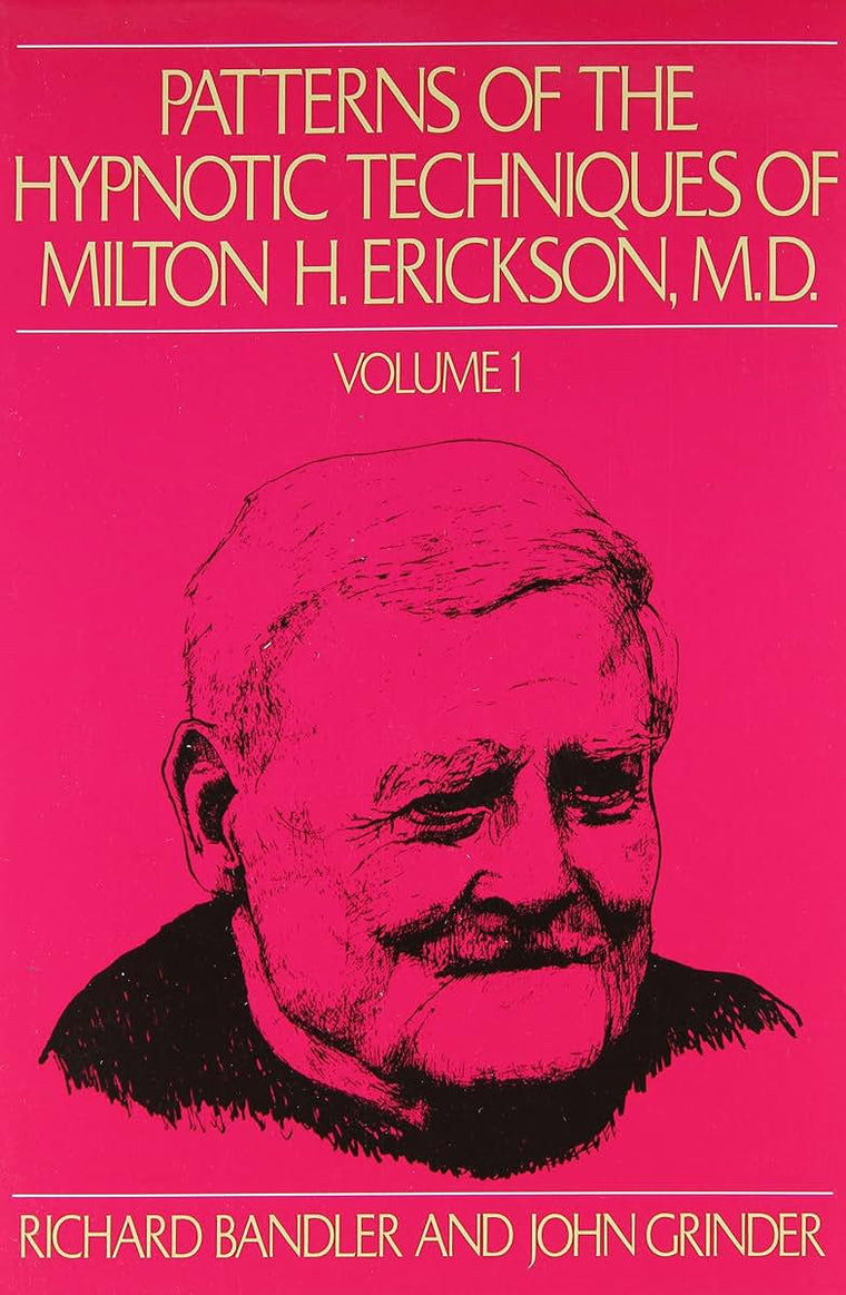 Patterns of the Hypnotic Techniques of Milton H. Erickson, M