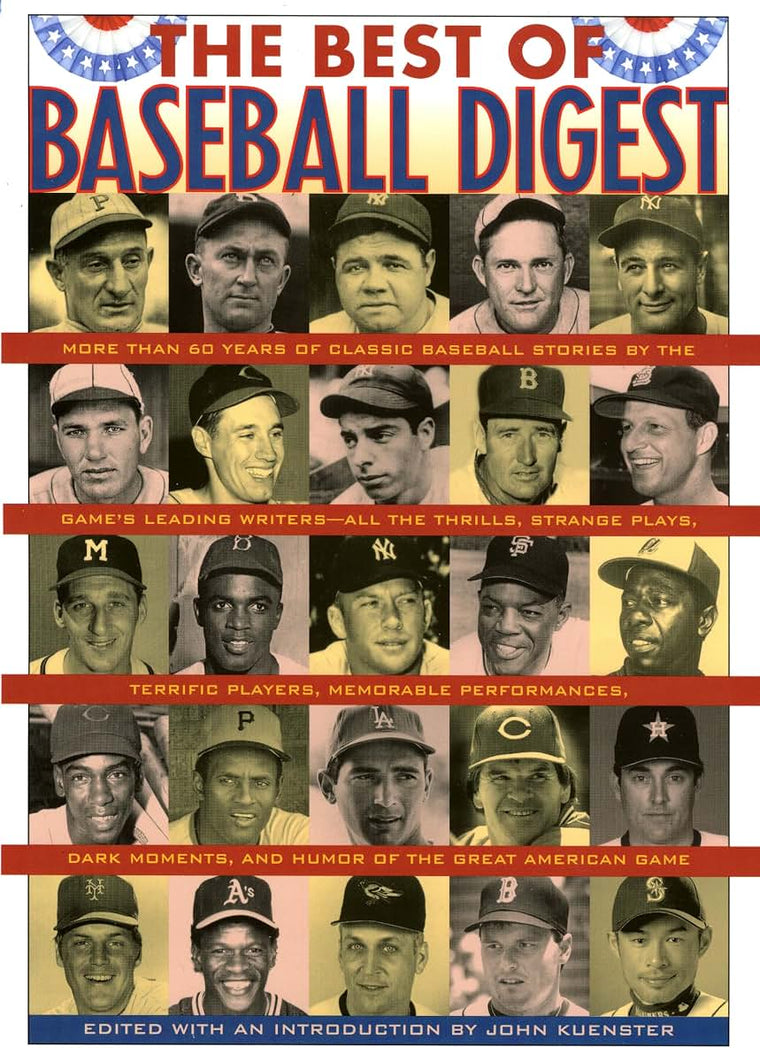 The Best of Baseball Digest: The Greatest Players, The Greatest Games, the Greatest Writers from the Game's Most Exciting Years