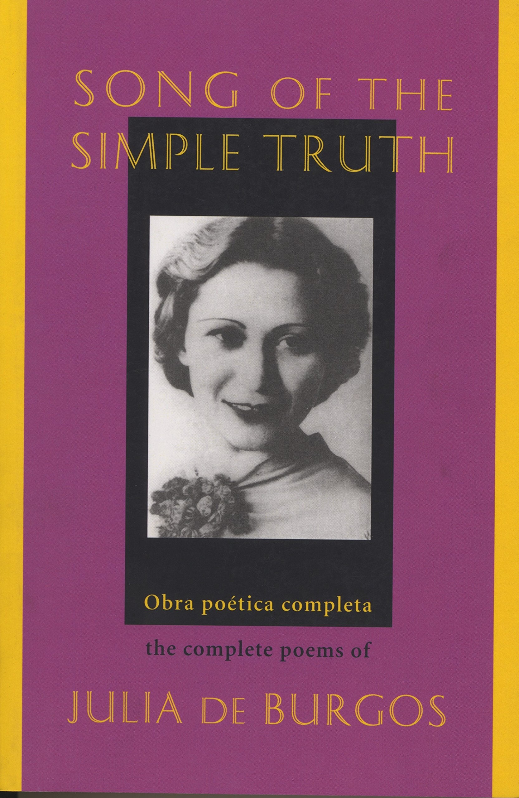 Song of the Simple Truth: The Complete Poems of Julia de Burgos (Dual Language Edition:: Spanish, English)