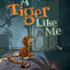 A Tiger Like Me