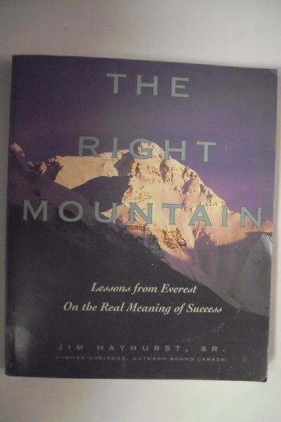 The Right Mountain: Lessons from Everest on the Real Meaning of Success