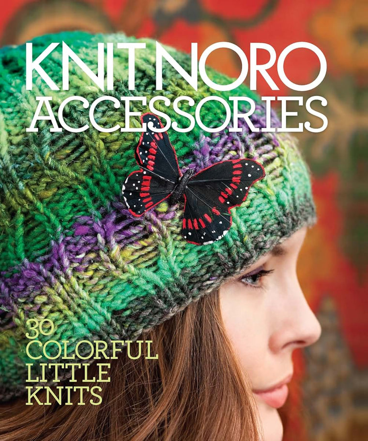 Knit Noro: Accessories: 30 Colorful Little Knits (Knit Noro Collection)