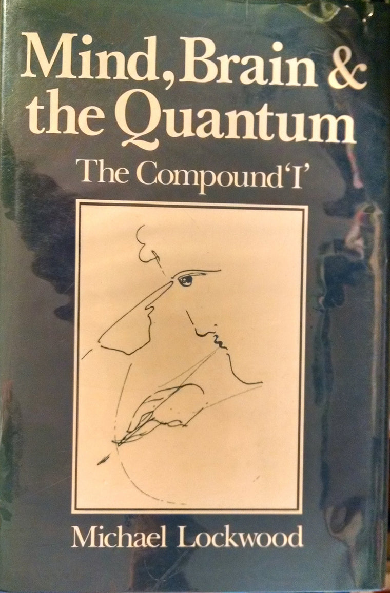 Mind, Brain, and the Quantum: The Compound 'I'