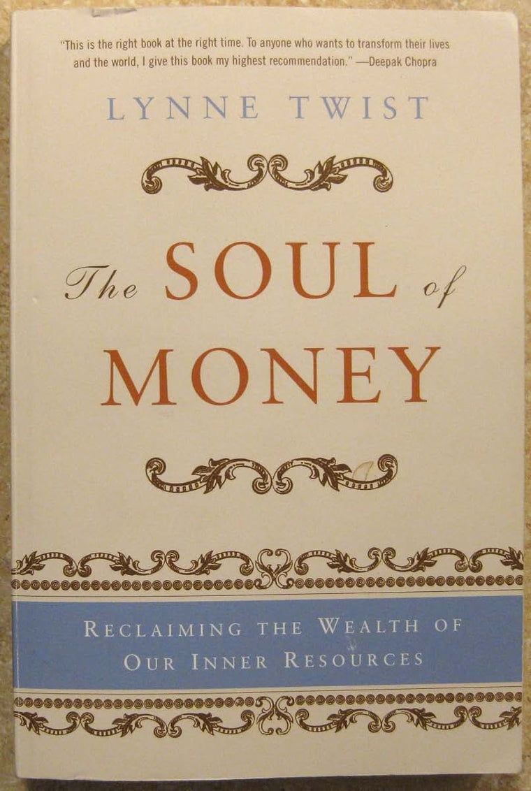 The Soul of Money: Reclaiming the Wealth of Our Inner Resources