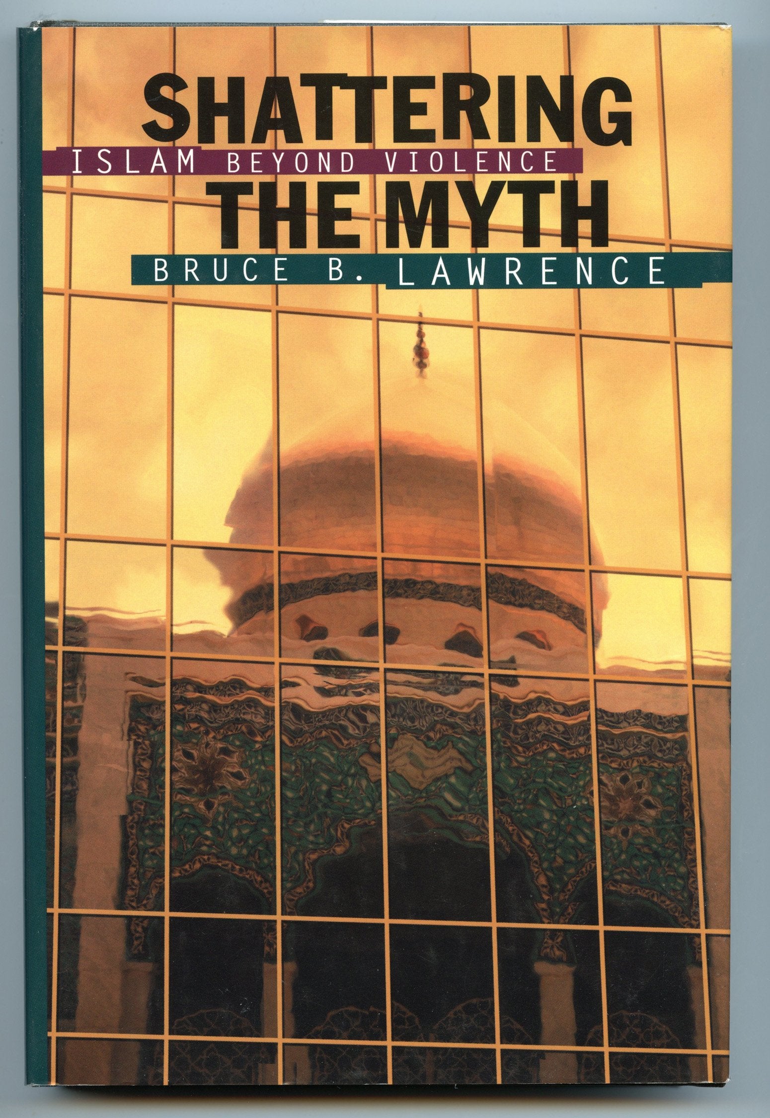 Shattering the Myth: Islam Beyond Violence