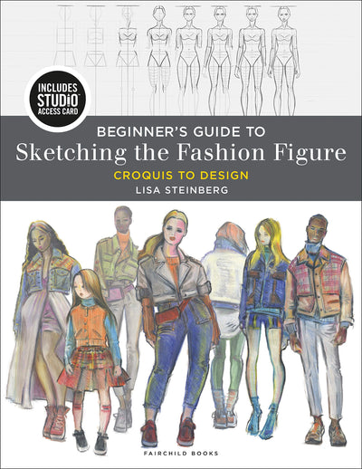 Beginner's Guide to Sketching the Fashion Figure: Croquis to Design - Bundle Book + Studio Access Card