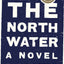 The North Water: A Novel