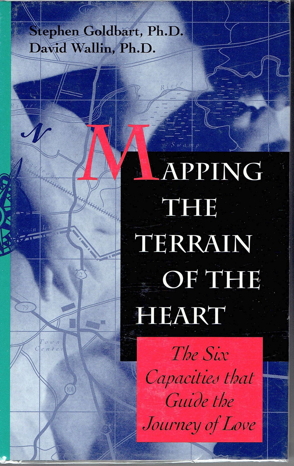Mapping The Terrain Of The Heart: The Six Capacities That Guide The Journey Of Love