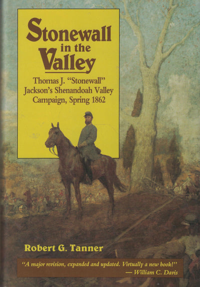 Stonewall in the Valley: Thomas J. "Stonewall" Jackson's Shenandoah Valley Campaign Spring 1862