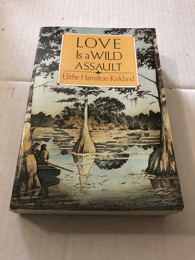 Love Is a Wild Assault by Kirkland, Elithe Hamilton