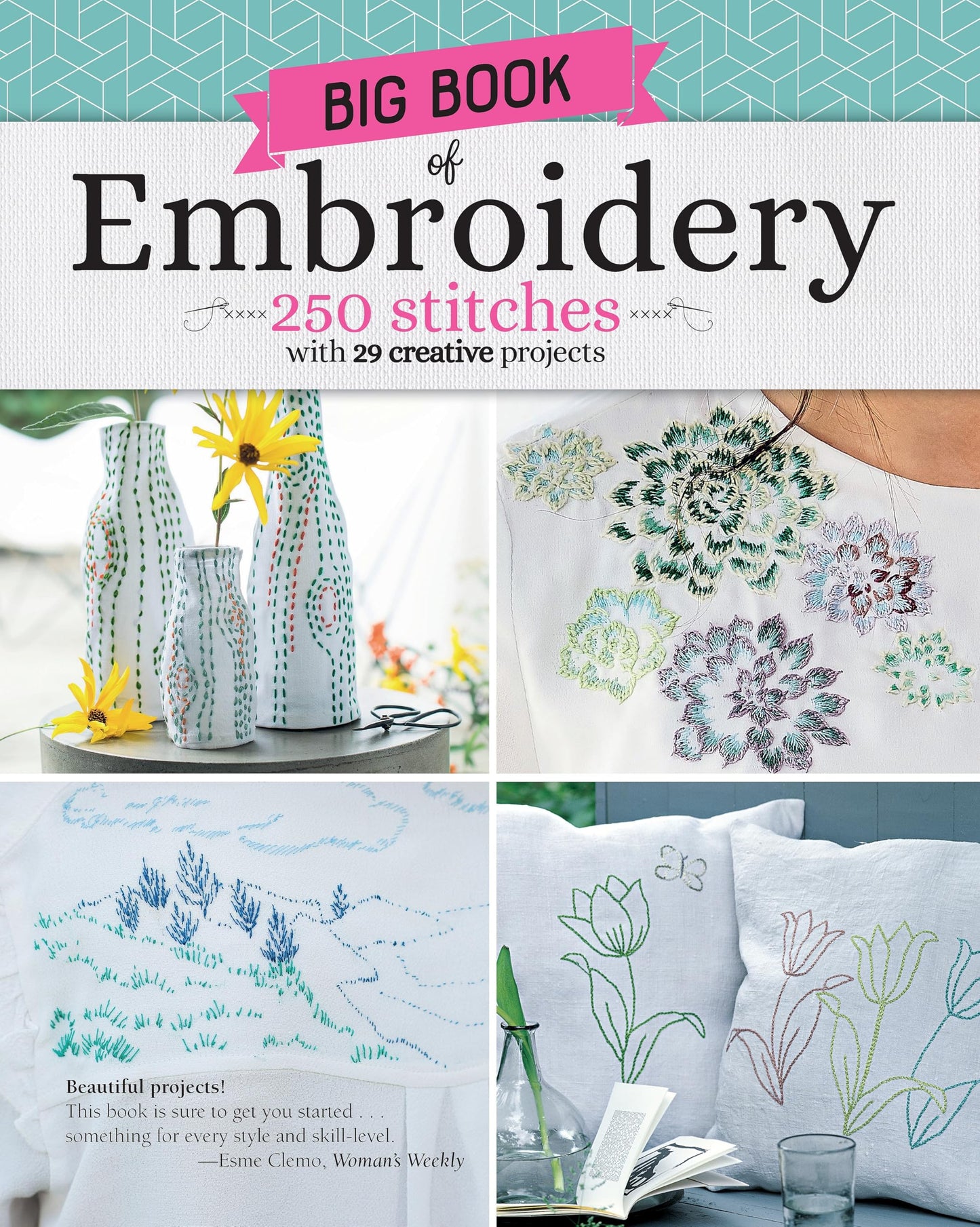 Big Book of Embroidery: 250 Stitches with 29 Creative Projects (Landauer) Designs from Simple to Advanced, Stitch Encyclopedia for Loop, Straight, Cross, Woven, Couching Stitches, Techniques, & More