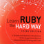 Learn Ruby the Hard Way: A Simple and Idiomatic Introduction to the Imaginative World Of Computational Thinking with Code (Zed Shaw's Hard Way Series)