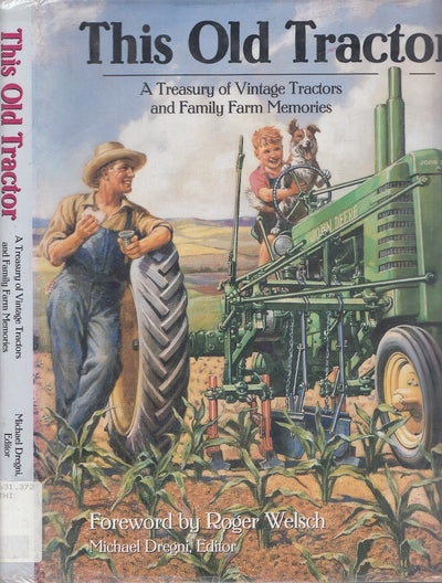This Old Tractor: A Treasury of Vintage Tractors and Family Farm Memories