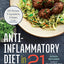 Anti-Inflammatory Diet in 21: 100 Recipes, 5 Ingredients, and 3 Weeks to Fight Inflammation