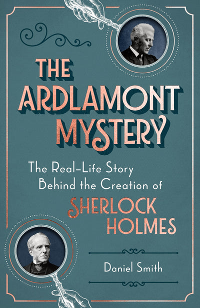 The Ardlamont Mystery: The Real-Life Story Behind the Creation of Sherlock Holmes