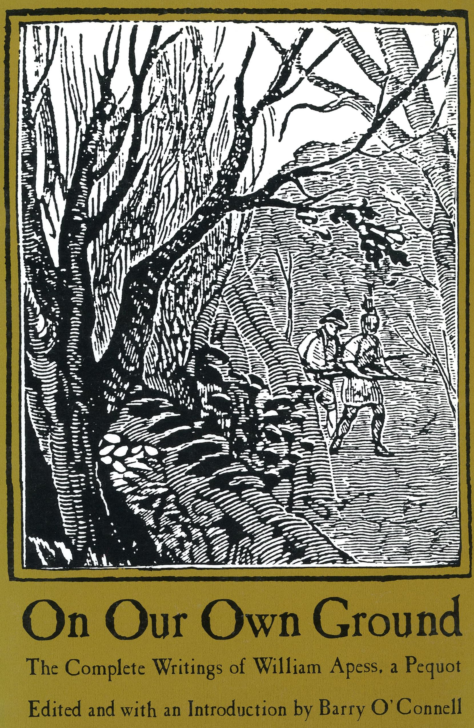 On Our Own Ground: The Complete Writings of William Apess, a Pequot (Native Americans of the Northeast: Culture, History, & the Contemporary)