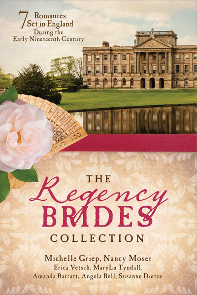 The Regency Brides Collection: 7 Romances Set in England during the Early Nineteenth Century
