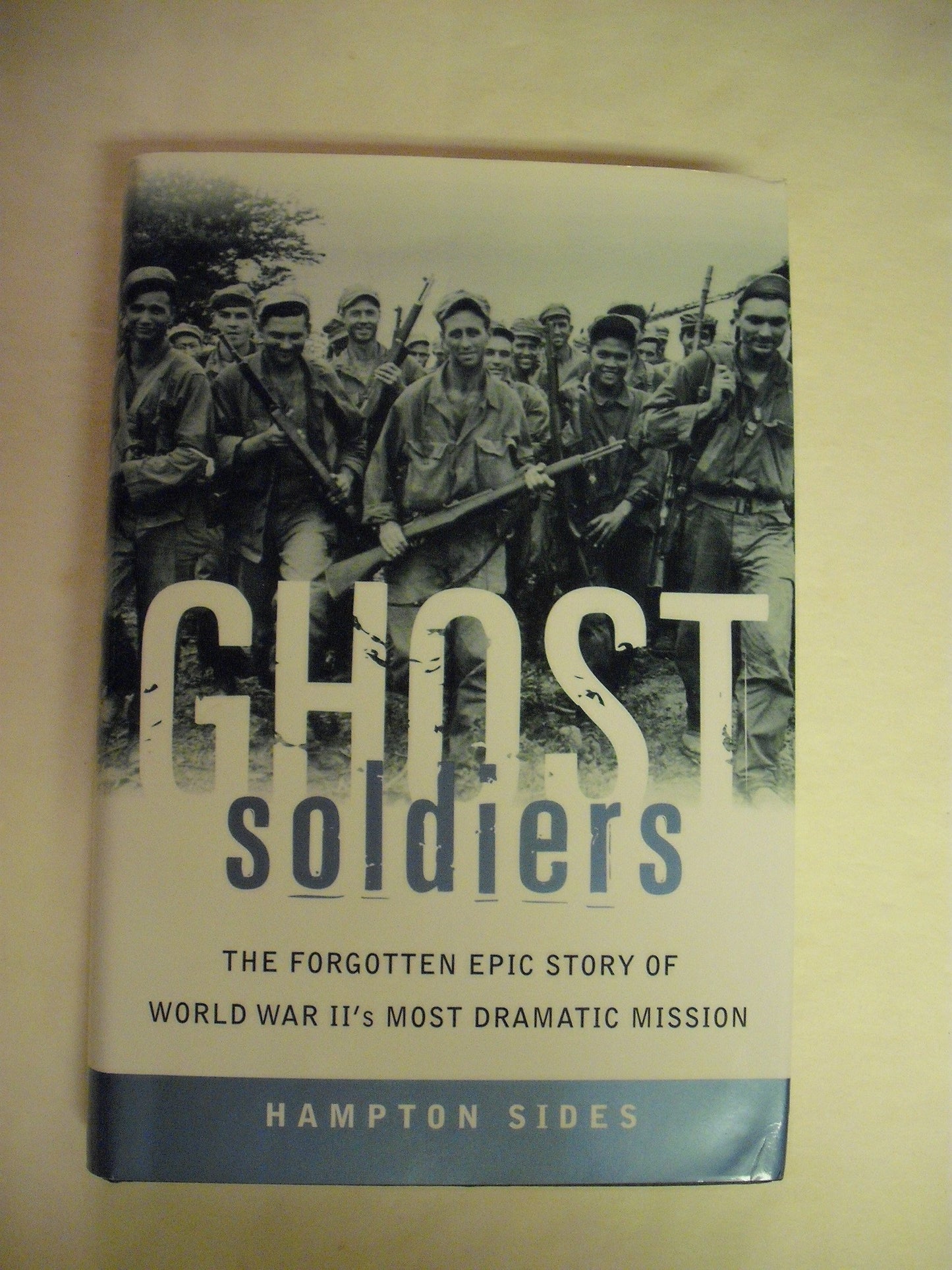Ghost Soldiers: The Forgotten Epic Story of World War II's Most Dramatic Mission