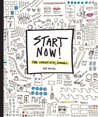 Start Now!: The Creativity Journal