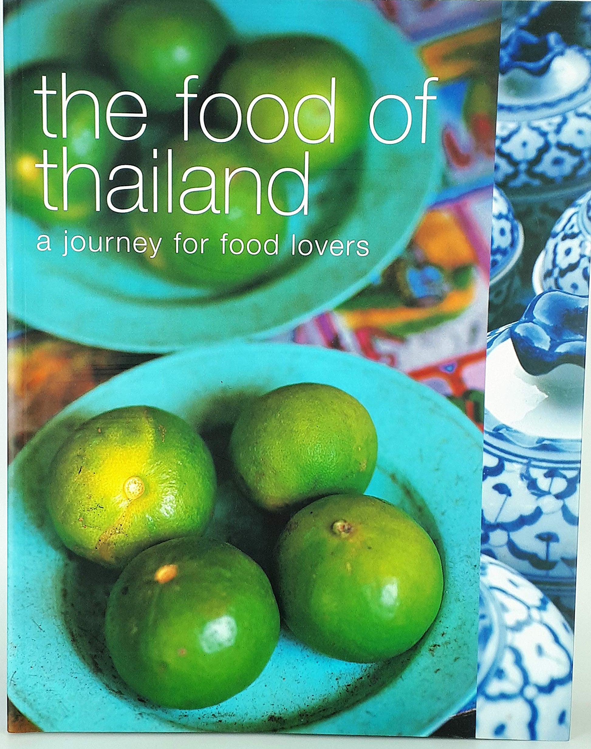 The Food of Thailand: A Journey for Food Lovers (Food Of Series)