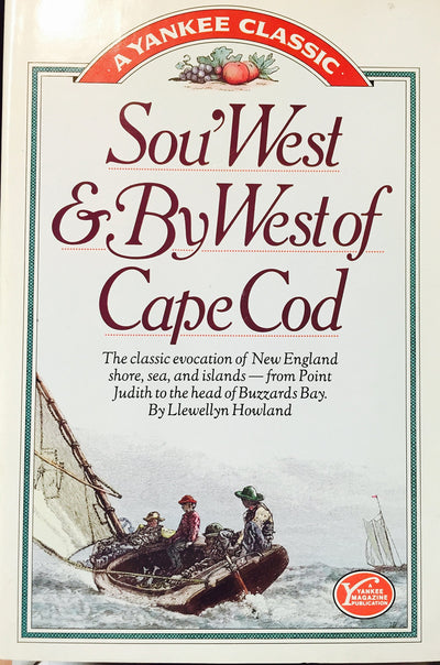 Sou'West & by West of Cape Cod: The Classic Evocation of New England Shore, Sea, and Islands-From Point Judith to the Head of Buzzards Bay