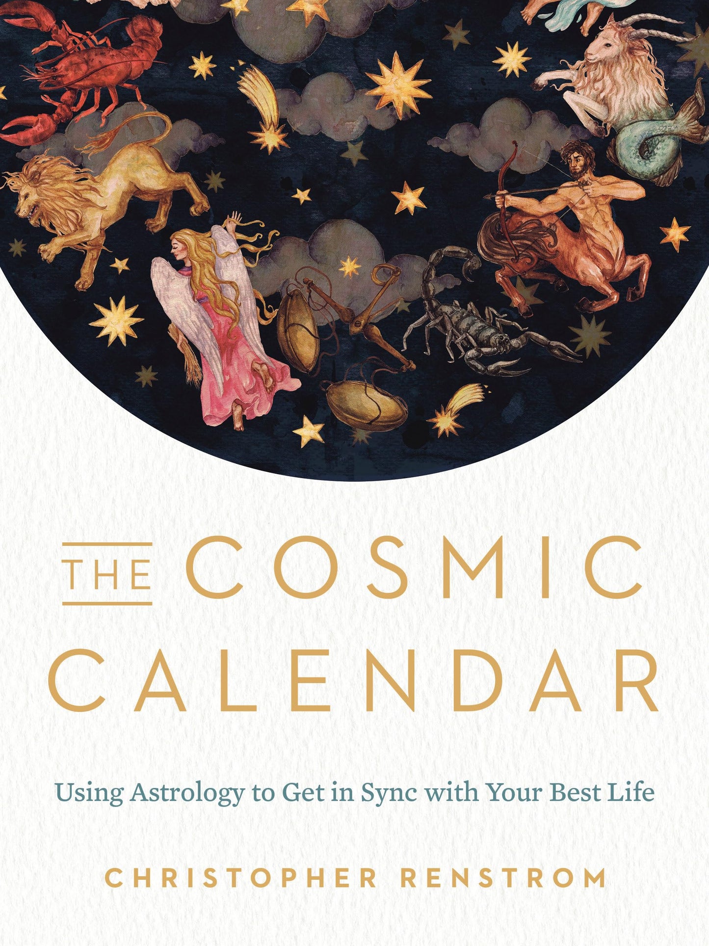 The Cosmic Calendar: Using Astrology to Get in Sync with You