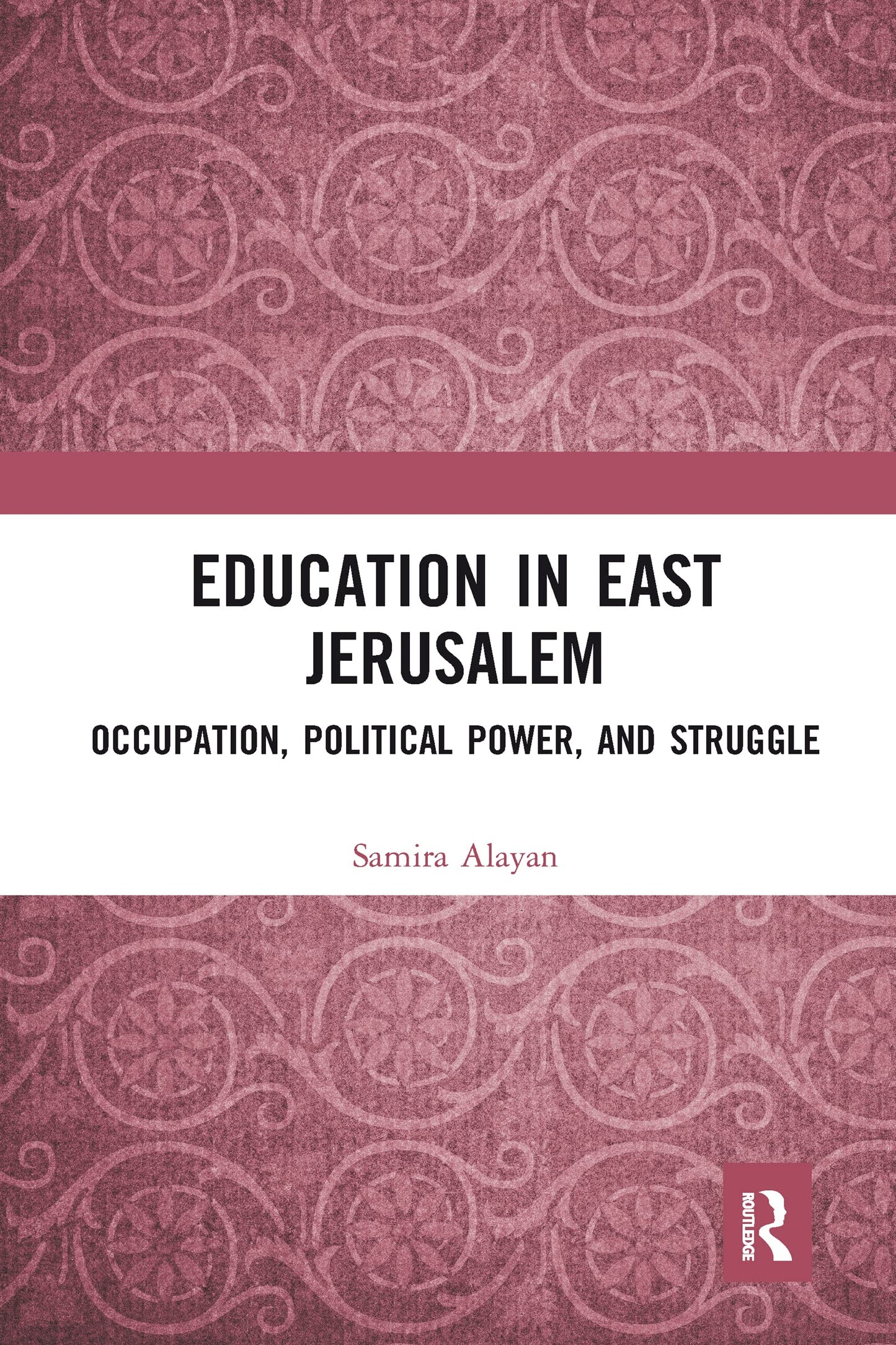 Education in East Jerusalem: Occupation, Political Power, and Struggle