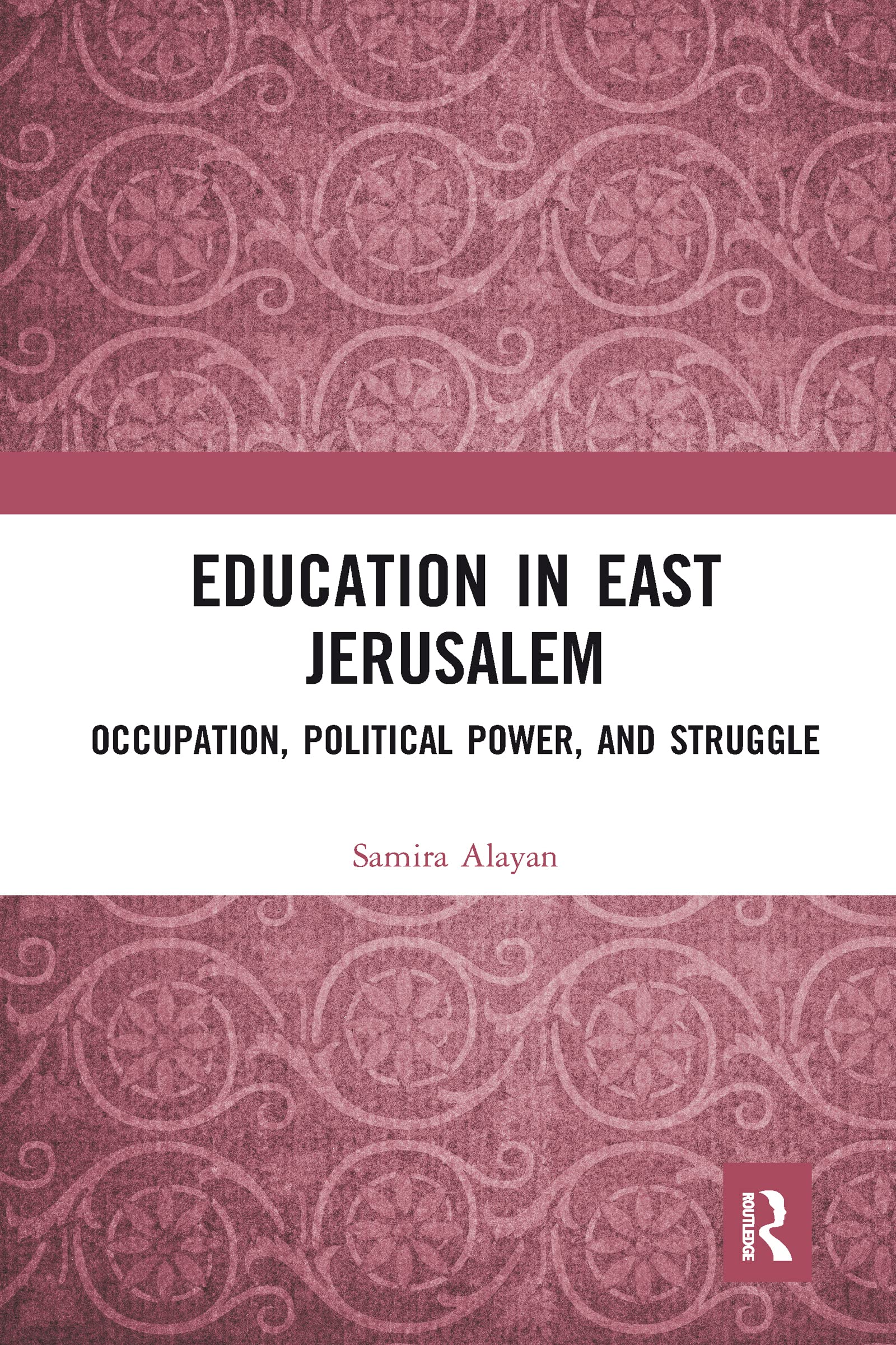 Education in East Jerusalem: Occupation, Political Power, and Struggle